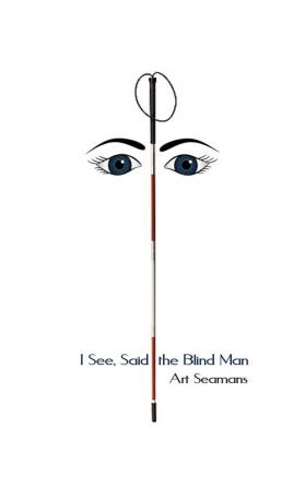 I See Said the Blind Man