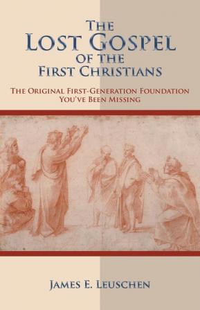 The Lost Gospel of the First Christians