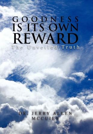 Goodness Is Its Own Reward