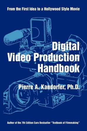 Digital Video Production Handbook