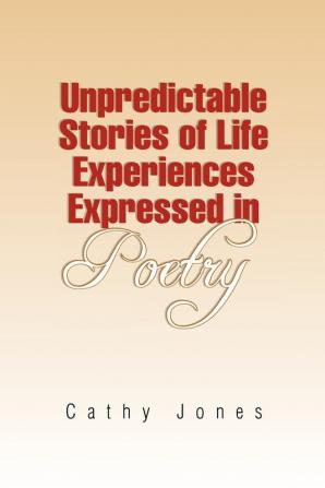 Unpredictable Stories of Life Experiences Expressed in Poetry