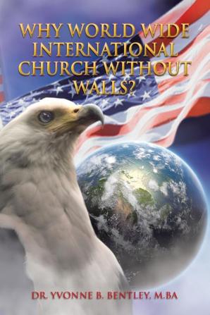 Why World Wide International Church Without Walls?