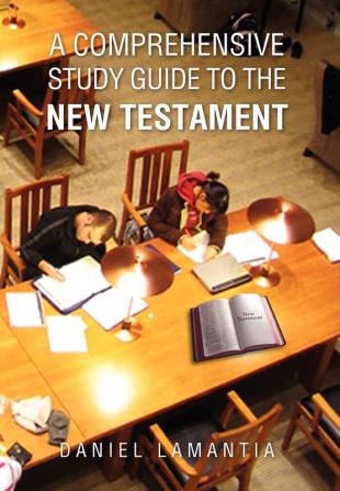 A Comprehensive Study Guide to the New Testament