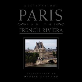 Destination: Paris and The French Riviera