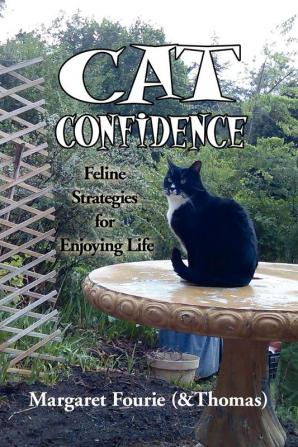 Cat Confidence: Feline Strategies for Enjoying Life