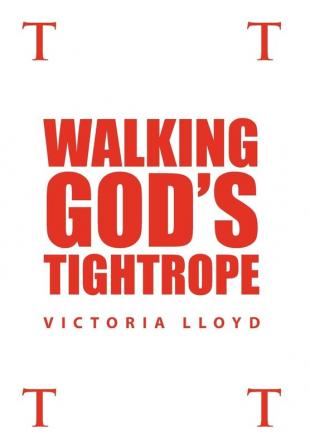 Walking God's Tightrope