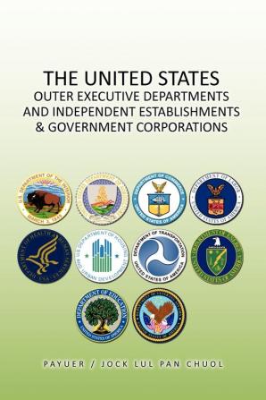 THE UNITED STATES OUTER EXECUTIVE DEPARTMENTS AND INDEPENDENT ESTABLISHMENTS & GOVERNMENT CORPORATIONS