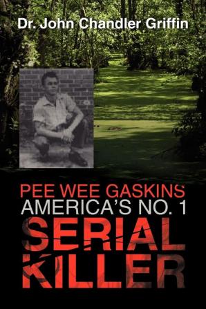 Pee Wee Gaskins America's No. 1 Serial Killer