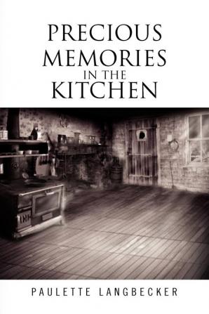 Precious Memories In The Kitchen