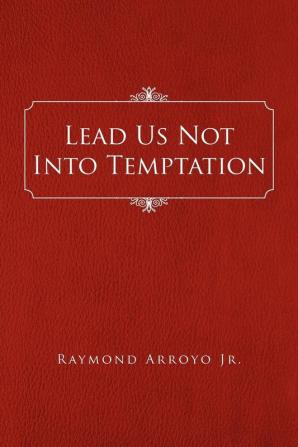 Lead Us Not Into Temptation