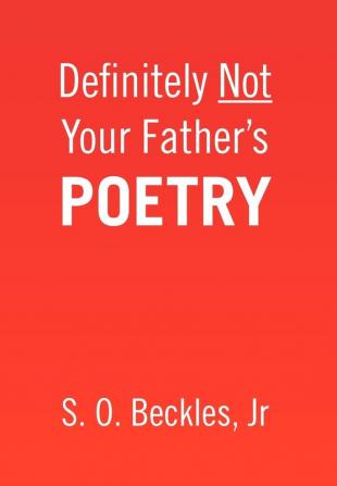 Definitely Not Your Father's Poetry