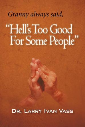 Hell's Too Good for Some People