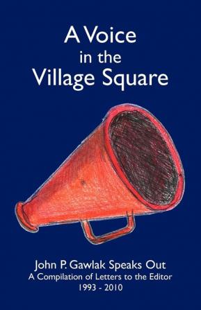 A Voice in the Village Square: John P. Gawlak Speaks Out