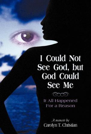 I Could Not See God But God Could See Me