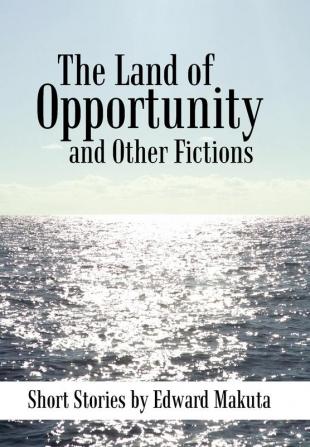 The Land of Opportunity and Other Fictions