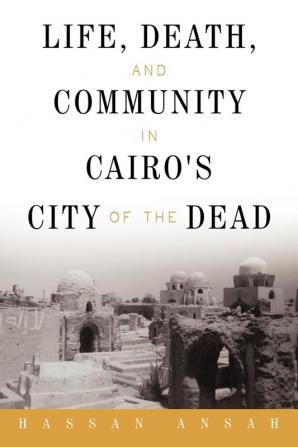 Life Death and Community in Cairo's City of the Dead