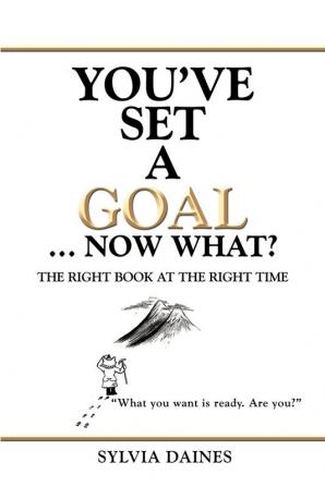 You've Set a Goal ... Now What?