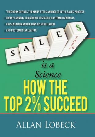 Sales is a Science: How the Top 2 % Succeed