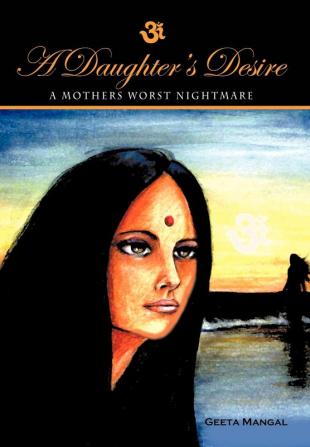 A Daughter's Desire a Mother's Worst Nightmare