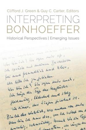 Interpreting Bonhoeffer: Historical Perspectives Emerging Issues