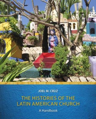 The Histories of the Latin American Church: A Handbook