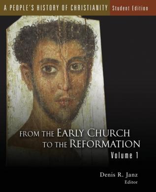 A People's History of Christianity Student Edition: From the Early Church to the Reformation Volume 1