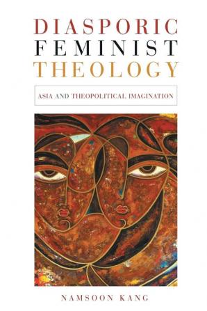 Diasporic Feminist Theology: Asia and Theopolitical Imagination