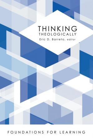 Thinking Theologically (Foundations for Learning)