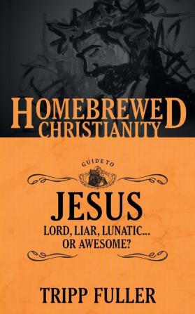 The Homebrewed Christianity Guide to Jesus