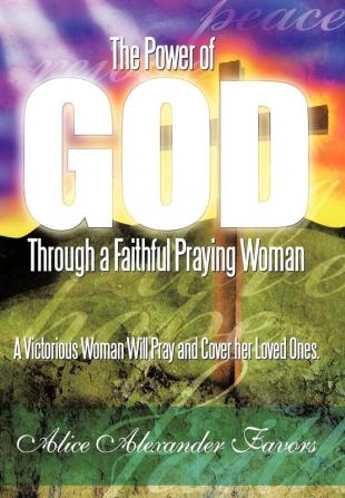 The Power of God Through a Faithful Praying Woman