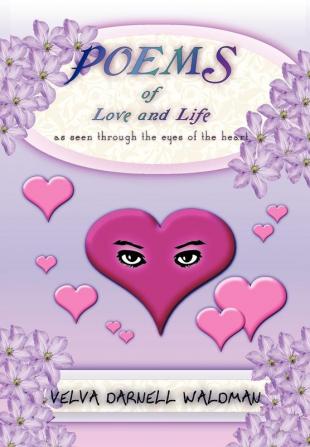 Poems of Love and Life as Seen Through the Eyes of the Heart