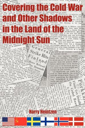 Covering the Cold War and Other Shadows in the Land of the Midnight Sun