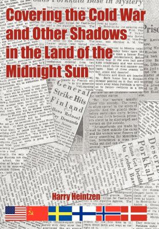 Covering the Cold War and Other Shadows in the Land of the Midnight Sun