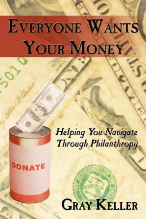 Everyone Wants Your Money: Helping You Navigate Through Philanthropy