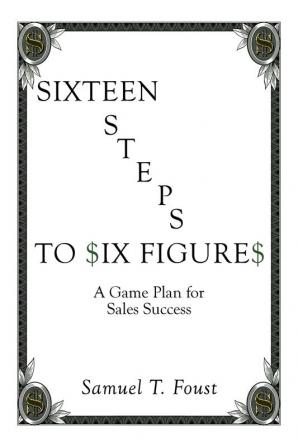 Sixteen Steps to Six Figures