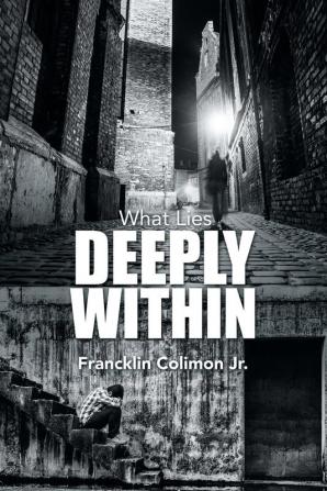 What Lies Deeply Within