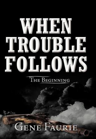 When Trouble Follows