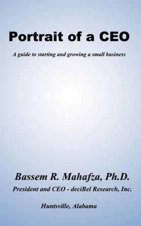 Portrait of a CEO: A Guide to Starting and Growing a Small Business