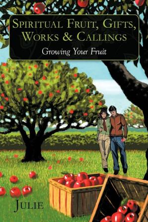 Spiritual Fruit Gifts Works & Callings