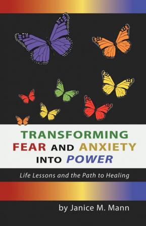 Transforming Fear and Anxiety Into Power