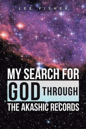 My Search for God Through the Akashic Records