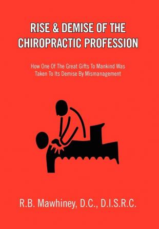 Rise & Demise of the Chiropractic Profession