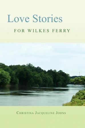 Love Stories for Wilkes' Ferry