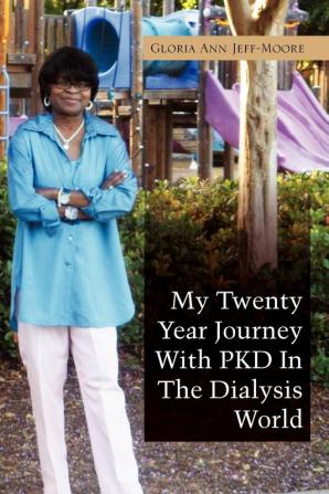 My Twenty Year Journey with Pkd in the Dialysis World