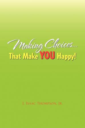 Making Choices.That Make You Happy!