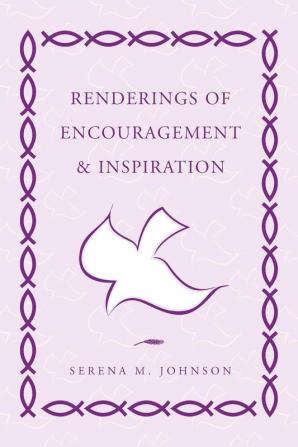 Renderings of Encouragement & Inspiration