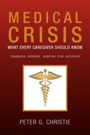 Medical Crisis: What Every Caregiver Should Know