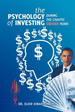 The Psychology of Investing During the Chaotic Obama Years