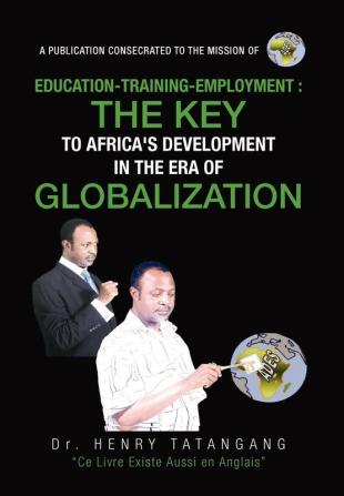 Education-Training-Employment the Key to Africa's Development in the Era of Globalization