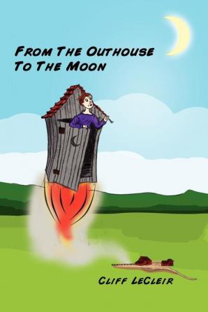 From the Outhouse to the Moon